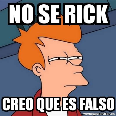 rick yo creo que es falso